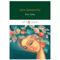 Galsworthy John "Five Tales"