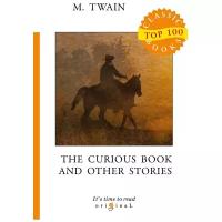 Twain Mark (Samuel Langhorne Clemens) "The Curious Book and Other Stories"