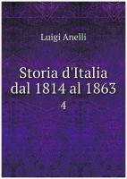 Storia d'Italia dal 1814 al 1863. 4