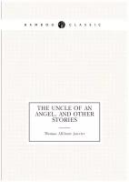 The uncle of an angel, and other stories