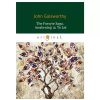 Galsworthy John "The Forsyte Saga. Awakening & To Let"