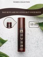 L397/Rever Parfum/PREMIUM Collection for women/BAD BOYS ARE NO GOOD BUT GOOD BOYS ARE NO FUN/13 мл