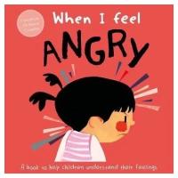 When I Feel Angry (A Children's Book about Emotions)