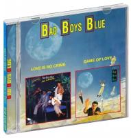 Bad Boys Blue. Love Is No Crime / Game of Love (CD)