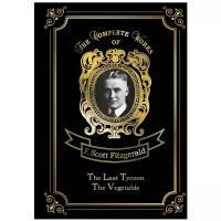 Fitzgerald Fransis Scott "The Last Tycoon & The Vegetable. Volume 6"