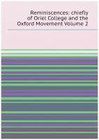 Reminiscences: chiefly of Oriel College and the Oxford Movement Volume 2