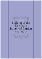 Bulletin of the New York Botanical Garden. v. 12 1922-24