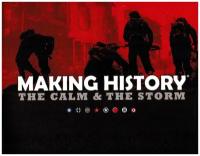 Making History: The Calm and the Storm