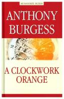 A Clockwork Orange = Заводной апельсин. Берджесс Э. Антология