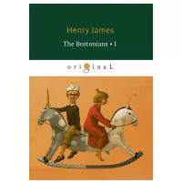 James Henry "The Bostonians. Part I"