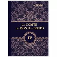 Dumas A. "Le Comte de Monte-Cristo. Volume 4"