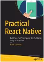 Practical React Native. Build Two Full Projects and One Full Game using React Native