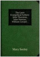 The Later Evangelical Fathers: John Thornton, John Newton, William Cowper