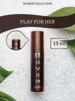 L151/Rever Parfum/Collection for women/PLAY FOR HER/13 мл