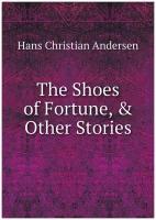 The Shoes of Fortune, & Other Stories