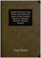 Debate Between Tom Mann and Arthur M. Lewis at the Garrick Theatre, Chicago, Illinois, Sunday, Novem