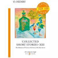 O. Henry "Collected Short Stories. Part 13: The Moment of Victory. No Story. He Also Serves"