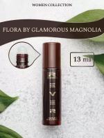 L166/Rever Parfum/Collection for women/FLORA BY GLAMOROUS MAGNOLIA/13 мл