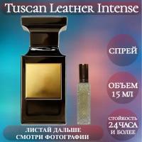 Духи Tuscan Leather Intense; ParfumArabSoul; Таскан Лезер Интенс спрей 15 мл