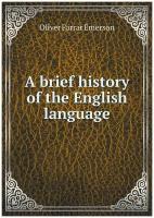 A brief history of the English language. Краткая история английского языка: на англ. яз