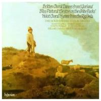 Britten Bliss Holst: Choral Dances From 'Gloriana'; Pastoral 'Lie Strewn The White Flocks'; Choral Hymns From The Rig Veda