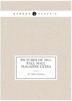 Pictures of 1911: Pall Mall magazine extra