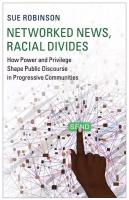 Robinson S. "Networked News, Racial Divides"