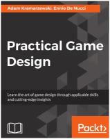 Practical Game Design. Learn the art of game design through applicable skills and cutting-edge insights