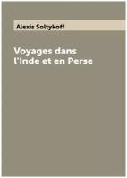 Voyages dans l'Inde et en Perse