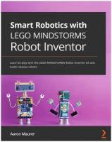 Smart Robotics with LEGO MINDSTORMS Robot Inventor. Learn to play with the LEGO MINDSTORMS Robot Inventor kit and build creative robots