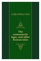 The unmannerly tiger, and other Korean tales