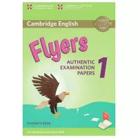 Cambridge English. Flyers Authentic examination papers 1. Student's Book (For 2018 Rev Exam)