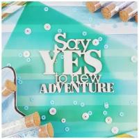 Чипборд Надпись Say Yes to new adventure