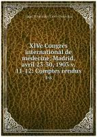 XIVe Congrès international de médecine, Madrid, avril 23-30, 1903 v. 11-12: Comptes rendus. 4-6