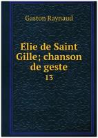 Élie de Saint Gille; chanson de geste. 13