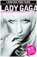Lady Gaga. Looking for Fame: The Life of a Pop Princess (Updated Edition)