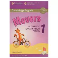 Cambridge English. Movers Authentic examination papers 1. Student's Book. (For 2018 Rev Exam)