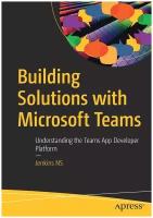 Building Solutions with Microsoft Teams. Understanding the Teams App Developer Platform