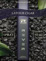 G168/Rever Parfum/Collection for men/LATOUR CIGAR/80 мл