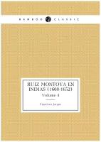 Ruiz Montoya en Indias (1608-1652). Volume 4