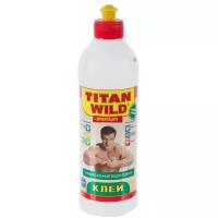 Клей универсальный 0.25л. TITAN WILD