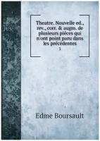 Theatre. Nouvelle ed, rev, corr. & augm. de plusieurs piéces qui n'ont point paru dans les précédentes. 3