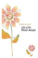 Creighton Louise. Life of Sir Walter Ralegh. -