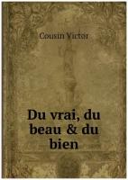 Du vrai, du beau & du bien