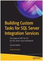 Building Custom Tasks for SQL Server Integration Services. The Power of . NET for ETL for SQL Server 2019 and Beyond