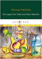 The Apple-Tree Table and Other Sketches / Стол-яблоня и другие наброски