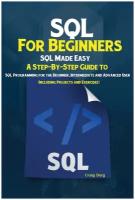 SQL For Beginners. SQL Made Easy; A Step-By-Step Guide to SQL Programming for the Beginner, Intermediate and Advanced User (Including Projects and Ex…