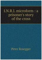 I.N.R.I. microform: a prisoner's story of the cross