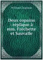 Deux copains: réplique à mm. Fréchette et Sauvalle