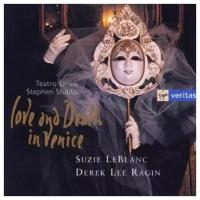 Love and Death in Venice LeBlanc, Ragin, Teatro Lirico, Stephen Stubbs